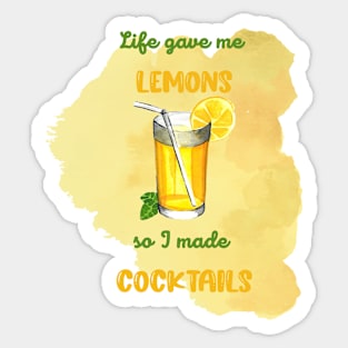 Life gave me lemons... so I made COCKTAILS Sticker